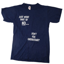 Load image into Gallery viewer, Vintage "What Part of NO Dont you Understand" Slogan T Shirt - S