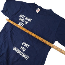 Load image into Gallery viewer, Vintage "What Part of NO Dont you Understand" Slogan T Shirt - S