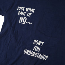 Load image into Gallery viewer, Vintage "What Part of NO Dont you Understand" Slogan T Shirt - S